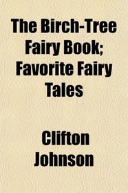 The Birch-Tree Fairy Book; Favorite Fairy Tales