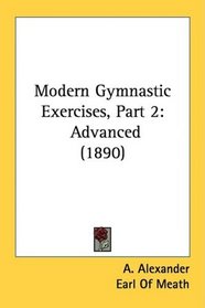 Modern Gymnastic Exercises, Part 2: Advanced (1890)