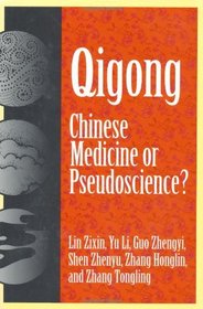Qigong: Chinese Medicine or Pseudoscinece?
