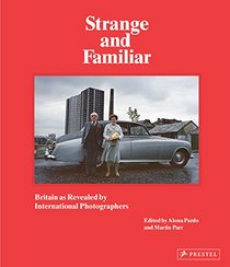Strange And Familiar: Britain as Revealed by International Photographers