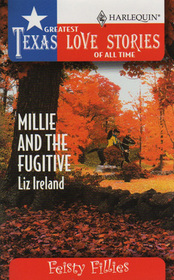 Millie and the Fugitive (Feisty Fillies) (Greatest Texas Love Stories of All Time, No 28)