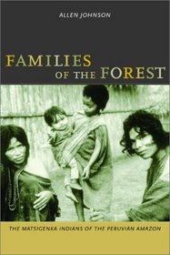 Families of the Forest: The Matsigenka Indians of the Peruvian Amazon