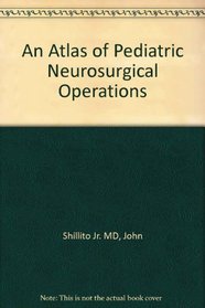 An Atlas of Pediatric Neurosurgical Cperations