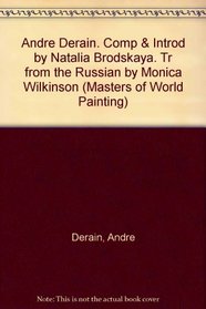 Andre Derain. Comp & Introd by Natalia Brodskaya. Tr from the Russian by Monica Wilkinson (Masters of World Painting)