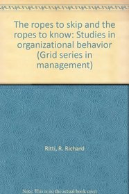 The ropes to skip and the ropes to know: Studies in organizational behavior (Grid series in management)