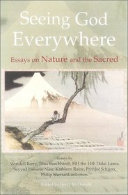 Seeing God Everywhere : Essays on Nature and the Sacred (Perennial Philosophy)