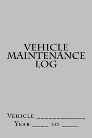 Vehicle Maintenance Log: Silver Cover (S M Car Journals)