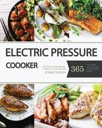 Electric Pressure Cooker: Pressure Cooker: 365 Quick & Easy, One Pot, Pressure Cooker Recipes For Easy Meals (Pressure Cooker, Pressure Cooker ... Cooker Cookbook, Instant Pot Pressure Cook)