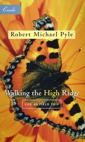 Walking the High Ridge : Life As Field Trip (Credo Series - Minneapolis, Minn.)