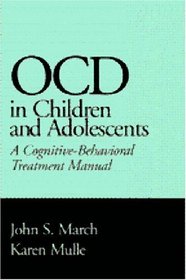 OCD in Children and Adolescents: A Cognitive-Behavioral Treatment Manual