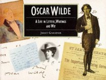 Oscar Wilde a Life in Letters, Writings and Wit: Illustrated Letters Series