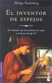 El Inventor de Espejos / The Inventor of Mirrors (Novela Historica) (Spanish Edition)