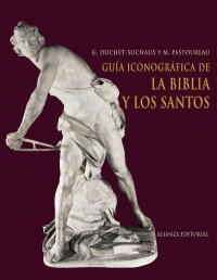 Gua iconogrfica de la Biblia y los santos/ Iconographic Guide to the Bible and Saints (Libros Singulares) (Spanish Edition)