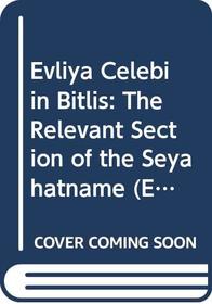 Evliya Celebi in Bitlis: The Relevant Section of the Seyahatname (Evliya Celebis Book of Travels : Land and People of the Ottoman Empire in the Seventeenth Century, Vol 2)