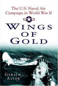 Wings of Gold : The U.S. Naval Air Campaign in World War II