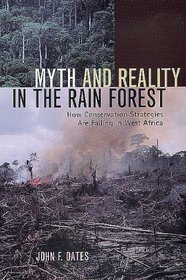 Myth and Reality in the Rain Forest: How Conservation Strategies Are Failing in West Africa