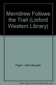 Merridrew Follows the Trail (Linford Western Library (Large Print))