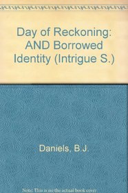Day of Reckoning: AND Borrowed Identity (Intrigue S.)