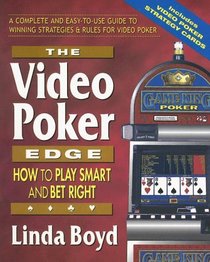 The Video Poker Edge: How to Play Smart and Bet Right
