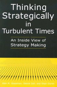 Thinking Strategically in Turbulent Times: An Inside View of Strategy Making
