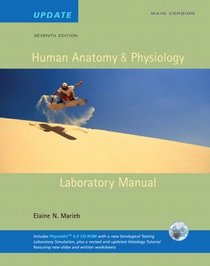 Human Anatomy  Physiology Lab Manual, Main Version, Update with Access to PhysioEx 6.0 (7th Edition)
