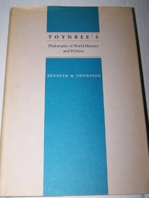 Toynbee's Philosophy of World History and Politics (Political Traditions in Foreign Policy Series)