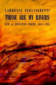 These Are My Rivers: New  Selected Poems 1955-1993