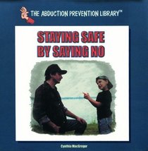 Staying Safe by Saying No (The Abduction Prevention Library)