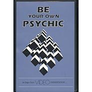 Be Your Own Psychic: Based on Concepts from the Edgar Cayce Readings