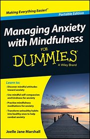 Managing Anxiety with Mindfulness For Dummies (For Dummies (Psychology & Self Help))