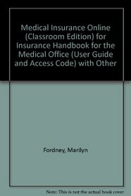 Medical Insurance Online (Classroom Edition) for Insurance Handbook for the Medical Office (User Guide and Access Code) with Other