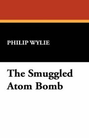 The Smuggled Atom Bomb