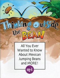 Thinking Outside the Bean: All You Ever Wanted to Know About Mexican Jumping Beans and More