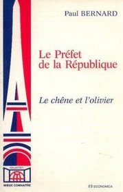 Le prefet de la Republique: Le chene et l'olivier (Mieux connaitre) (French Edition)