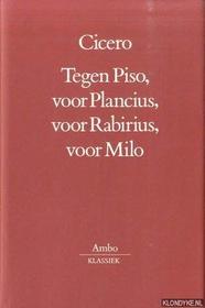 Tegen Piso, voor Plancius, voor Rabirius, voor Milo (Ambo-klassiek) (Dutch Edition)