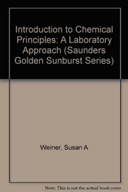 Introduction to Chemical Principles: A Laboratory Approach (Saunders Golden Sunburst Series)