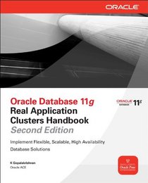 Oracle Database 11g Real Application Clusters Handbook, 2nd Edition (Osborne ORACLE Press Series)