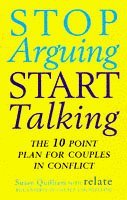 Stop Arguing, Start Talking: 10 Point Plan for Couples in Conflict (Relate Guides)