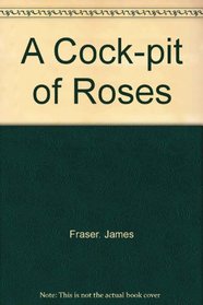 A Cock-pit of Roses