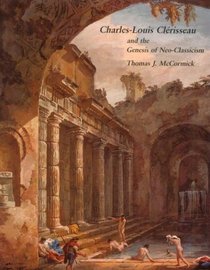 Charles-Louis Clrisseau and the Genesis of Neoclassicism (Architectural History Foundation Book)