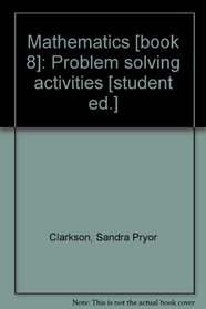 Mathematics [book 8]: Problem solving activities [student ed.]