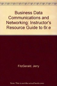 Business Data Communications and Networking: Instructor's Resource Guide to 6r.e