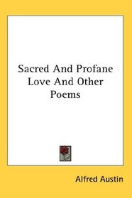 Sacred And Profane Love And Other Poems