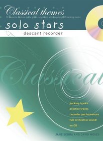 Recorder Magic Classical Themes Solo Stars: AND Playalong CD Backing Tracks : Descant Recorder: 10 Favourite Themes by the Great Composers