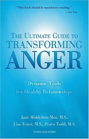 The Ultimate Guide to Transforming Anger : Dynamic Tools for Healthy Relationships