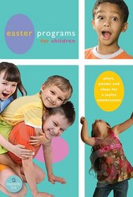 Easter Programs for Children: Plays, Poems, and Ideas for a Meaningful  Celebration! (Holiday Program Books)
