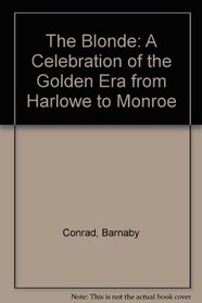 The Blonde: A Celebration of the Golden Era from Harlowe to Monroe