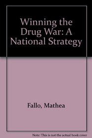 Winning the Drug War: A National Strategy