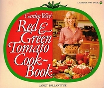 Garden Way's Red and Green Tomato Cookbook