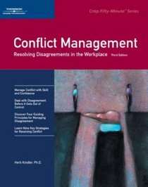 Crisp: Conflict Management, Third Edition: Resolving Disagreements in the Workplace (Crisp Fifty-Minute Books)